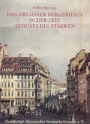 Das Dresdner Bürgerhaus in der Zeit Augusts des Starken. Zu Entstehung und Wesen der Dresdner Bank.