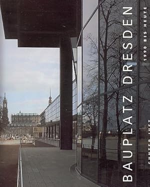 Seller image for Bauplatz Dresden-1990 bis heute. for sale by Antiquariat an der Nikolaikirche