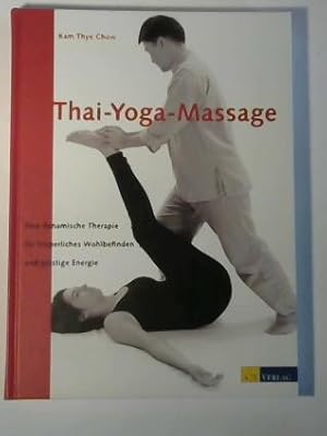 Thai Yoga Massage. Eine dynamische Therapie für körperliches Wohlbefinden und geistige Energie