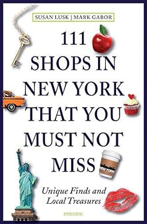 Immagine del venditore per 111 Shops in New York That You Must Not Miss: Unique Finds and Local Treasures (111 Places/Shops) venduto da WeBuyBooks