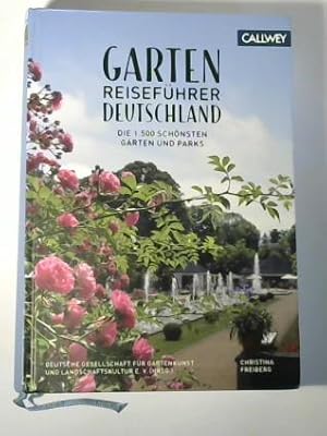 Gartenreiseführer Deutschland. Die 1.500 schönsten Gärten und Parks