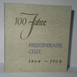 100 Jahre Kreissparkasse Cell. 1864-1964