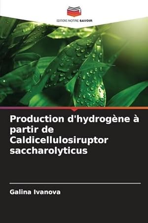 Seller image for Production d'hydrogne  partir de Caldicellulosiruptor saccharolyticus for sale by BuchWeltWeit Ludwig Meier e.K.