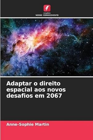 Seller image for Adaptar o direito espacial aos novos desafios em 2067 for sale by BuchWeltWeit Ludwig Meier e.K.