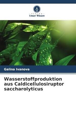 Seller image for Wasserstoffproduktion aus Caldicellulosiruptor saccharolyticus for sale by BuchWeltWeit Ludwig Meier e.K.