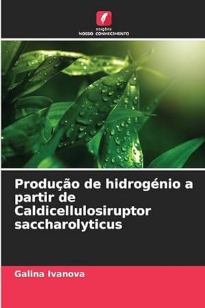 Seller image for Produo de hidrognio a partir de Caldicellulosiruptor saccharolyticus for sale by BuchWeltWeit Ludwig Meier e.K.