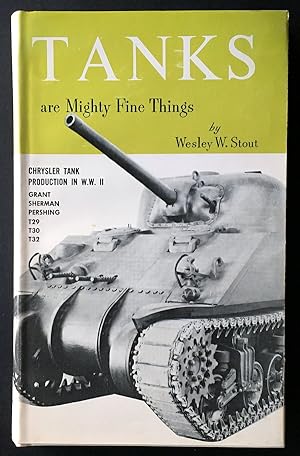 Tanks Are Mighty Fine Things by Wesley W Stout