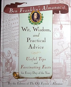 Bild des Verkufers fr Ben Franklin's Almanac of Wit, Wisdom, and Practical Advice: Useful Tips and Fascinating Facts for Every Day of the Year zum Verkauf von Adventures Underground