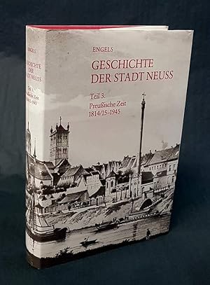 Bild des Verkufers fr Geschichte der Stadt Neuss, Teil 3 (apart): Die preussische Zeit 1814/15 bis 1945. zum Verkauf von Antiquariat Dennis R. Plummer