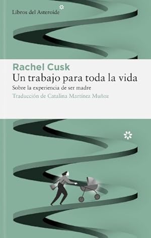 Seller image for Un trabajo para toda la vida / A Life's Work : Sobre La Experiencia De Ser Madre -Language: Spanish for sale by GreatBookPrices