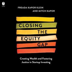 Bild des Verkufers fr Closing the Equity Gap : Creating Wealth and Fostering Justice in Startup Investing zum Verkauf von GreatBookPrices