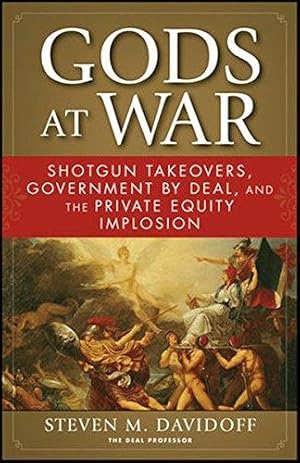 Immagine del venditore per Gods at War: Shotgun Takeovers, Government by Deal, and the Private Equity Implosion venduto da WeBuyBooks