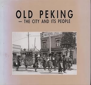 Old Peking - The City and Its People.