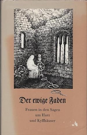 Immagine del venditore per Der ewige Faden : Frauen in d. Sagen um Harz u. Kyffhuser. hrsg. von Gisela Griepentrog venduto da Schrmann und Kiewning GbR