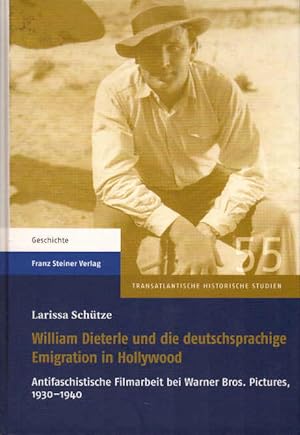 William Dieterle und die deutschsprachige Emigration in Hollywood : antifaschistische Filmarbeit ...