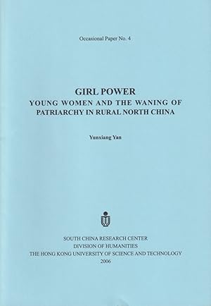 Girl Power. Young Women and the Waning of Patriarchy in Rural North China.