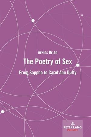 Bild des Verkufers fr The Poetry of Sex : From Sappho to Carol Ann Duffy zum Verkauf von AHA-BUCH GmbH