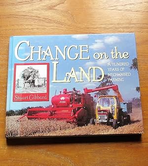 Change on the Land: A Hundred Years of Mechanised Farming.