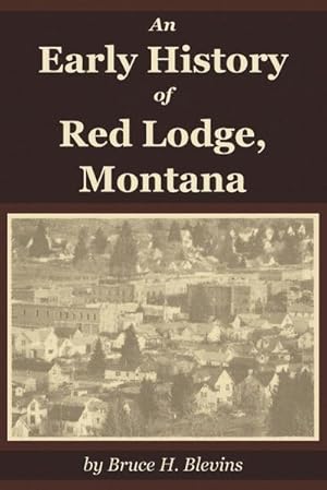 Seller image for An Early History of Red Lodge, Montana for sale by Smartbuy