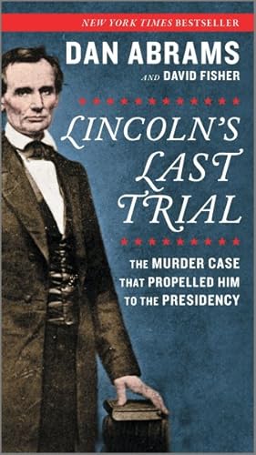 Seller image for Lincoln's Last Trial : The Murder Case That Propelled Him to the Presidency for sale by GreatBookPrices