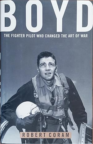 Seller image for Boyd: The Fighter Pilot Who Changed the Art of War for sale by The Book House, Inc.  - St. Louis