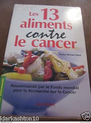 Seller image for les 13 aliments contre le cancer for sale by Dmons et Merveilles