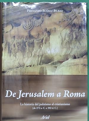 Seller image for De Jerusalem a Roma la historia del judasmo al cristianismo (de 272 A.C. a 392 D.C.) for sale by Librera Alonso Quijano