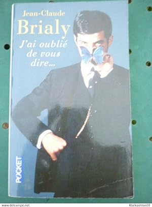 Image du vendeur pour Jean-Claude Brialy - J'ai oubli de vous dire / Pocket mis en vente par Dmons et Merveilles
