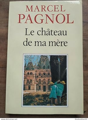 Marcel Pagnol - Le château de ma mère / Éditions de Fallois