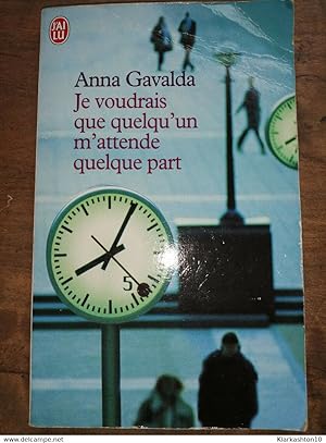 Anna Gavalda - Je voudrais que quelqu'un m'attende quelque part / J'ai Lu