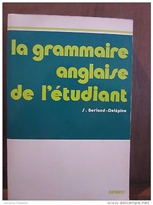 Imagen del vendedor de La grammaire anglaise de ltudiant/ S.Berland- Delpine a la venta por Dmons et Merveilles