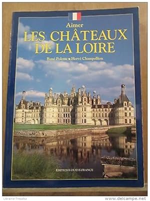 Imagen del vendedor de Aimer les Chteaux de la Loire a la venta por Dmons et Merveilles