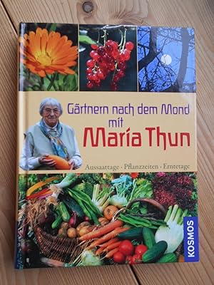 Gärtnern nach dem Mond mit Maria Thun : Aussaattage, Pflanzzeiten, Erntetage. Maria Thun. Zsgest....