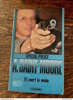 A. Saint-Moore- Et mort le venin / Fleuve noir spécial police