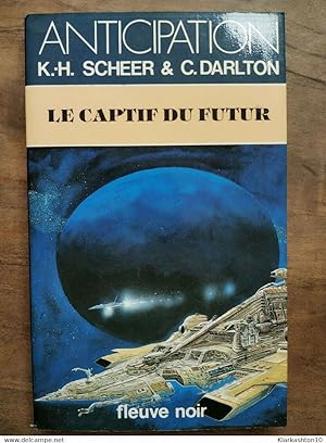 K.H.Scheer & C. Darlton - Le Captif du Futur / Fleuve Noir Anticipation