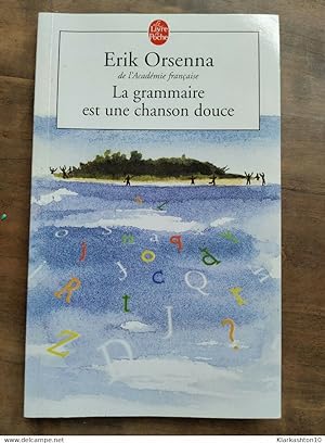 Erik Orsenna - La grammaire est une chanson douce / Le Livre de Poche