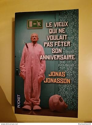 Image du vendeur pour Jonas Jonasson- Le Vieux Qui Ne Voulait Pas Fter Son Anniversaire / Pocket mis en vente par Dmons et Merveilles