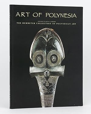 Art of Polynesia. Selections from The Hemmeter Collection of Polynesian Art