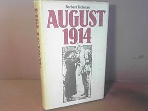 August 1914 - Der Ausbruch des ersten Weltkriegs - der eigentliche Beginn unseres Jahrhunderts.