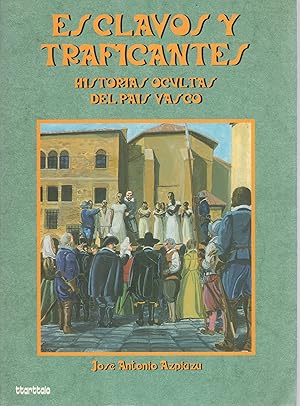 Seller image for Esclavos y traficantes. Historias ocultas del Pas Vasco . for sale by Librera Astarloa
