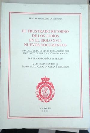 Imagen del vendedor de EL FRUSTRADO RETORNO DE LOS JUDIOS EN EL SIGLO XVII: NUEVOS DOCUMENTOS. Discurso a la venta por Itziar Arranz Libros & Dribaslibros