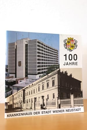 Imagen del vendedor de 100 Jahre Krankenhaus der Stadt Wiener Neustadt a la venta por AMSELBEIN - Antiquariat und Neubuch