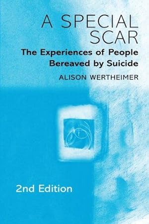 Seller image for A Special Scar, 2nd Edition: The Experiences of People Bereaved by Suicide: The Experiences of People Bereaved by Suicide, 2e for sale by WeBuyBooks