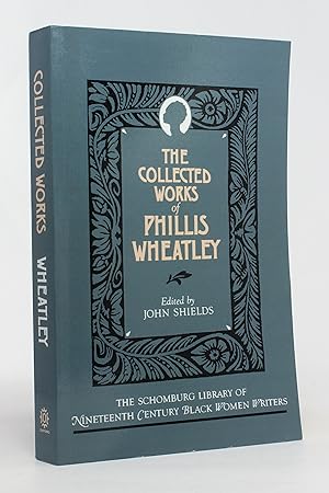 The Collected Works of Phillis Wheatley (The Schomburg Library of Nineteenth-Century Black Women ...
