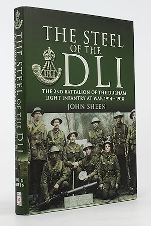 The Steel of the DLI: 2nd Battalion of the Durham Light Infantry, 1914-1918