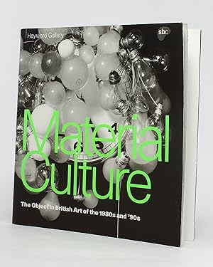 Seller image for Material Culture: The Object in British Art of the 1980s and '90s [Hayward Gallery exhibition] for sale by George Longden