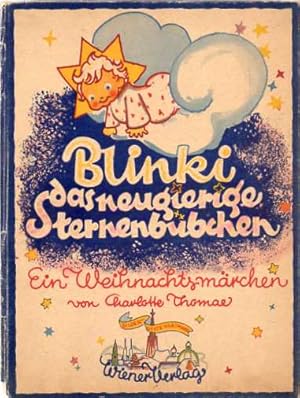 Blinke, das neugierige Sternenbübchen. Ein Weihnachtsmärchen. Buchschmuck G.Hartmann.