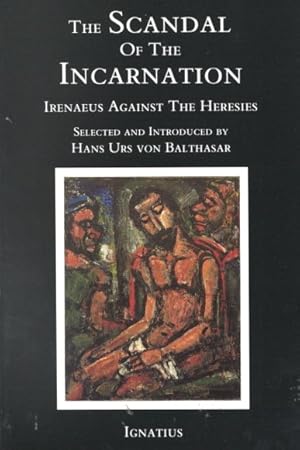 Seller image for Scandal of the Incarnation : Irenaeus Against the Heresies for sale by GreatBookPrices