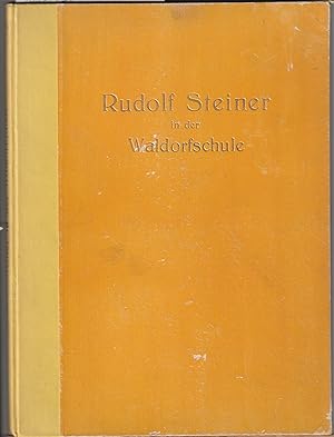 Rudolf Steiner in der Waldorfschule. Zwei Ansprechen Rudolf Steiners