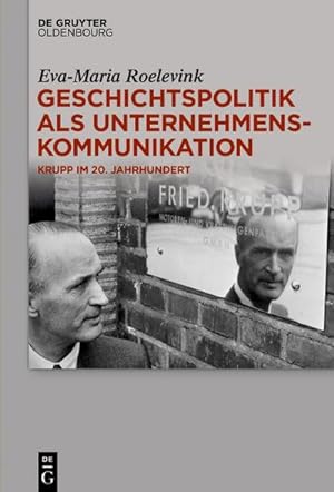 Seller image for Geschichtspolitik als Unternehmenskommunikation : Krupp im 20. Jahrhundert for sale by AHA-BUCH GmbH